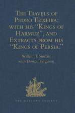 The Travels of Pedro Teixeira; with his 'Kings of Harmuz', and Extracts from his 'Kings of Persia'