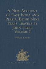 A New Account of East India and Persia. Being Nine Years' Travels, 1672-1681, by John Fryer: Volume I