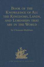 Book of the Knowledge of All the Kingdoms, Lands, and Lordships that are in the World: And the Arms and Devices of each Land and Lordship, or of the Kings and Lords who possess them. Written by a Spanish Franciscan in the Middle of the XIV Century. Published for the First Time with Notes by Marcos Jiménez de la Espada, in 1877