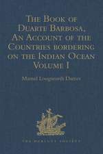 The Book of Duarte Barbosa, An Account of the Countries bordering on the Indian Ocean and their Inhabitants: Written by Duarte Barbosa, and Completed about the year 1518 A.D. Volume I