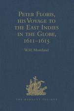 Peter Floris, his Voyage to the East Indies in the Globe, 1611-1615: The Contemporary Translation of his Journal