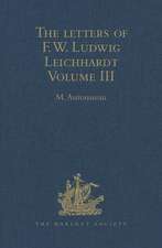 The Letters of F.W. Ludwig Leichhardt: Volume III