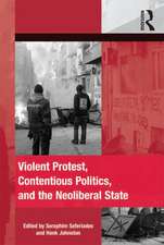 Violent Protest, Contentious Politics, and the Neoliberal State