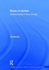 Music-in-Action: Selected Essays in Sonic Ecology