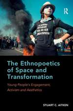 The Ethnopoetics of Space and Transformation: Young People’s Engagement, Activism and Aesthetics