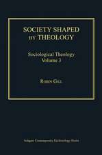 Society Shaped by Theology: Sociological Theology Volume 3