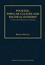 Policing, Popular Culture and Political Economy: Towards a Social Democratic Criminology