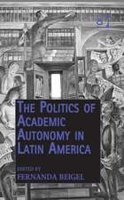 The Politics of Academic Autonomy in Latin America