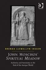 John Moschos' Spiritual Meadow: Authority and Autonomy at the End of the Antique World