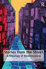 Stories from the Street: A Theology of Homelessness