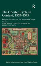 The Chester Cycle in Context, 1555-1575: Religion, Drama, and the Impact of Change