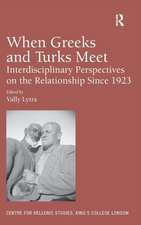 When Greeks and Turks Meet: Interdisciplinary Perspectives on the Relationship Since 1923