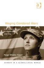 Waging Gendered Wars: U.S. Military Women in Afghanistan and Iraq