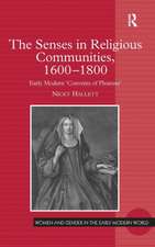 The Senses in Religious Communities, 1600-1800: Early Modern ‘Convents of Pleasure’