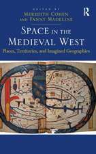 Space in the Medieval West: Places, Territories, and Imagined Geographies