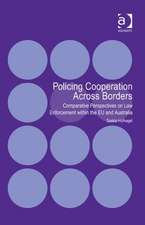 Policing Cooperation Across Borders: Comparative Perspectives on Law Enforcement within the EU and Australia