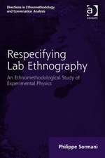 Respecifying Lab Ethnography: An Ethnomethodological Study of Experimental Physics
