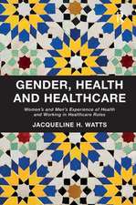 Gender, Health and Healthcare: Women’s and Men’s Experience of Health and Working in Healthcare Roles