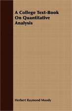 A College Text-Book on Quantitative Analysis: A Manual for Students and Practitioners