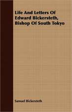 Life and Letters of Edward Bickersteth, Bishop of South Tokyo: Foundress and Superior General of the Institute of the Blessed Virgin Mary in America