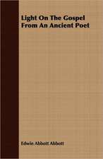 Light on the Gospel from an Ancient Poet: Notes of Two Courses of Lectures Before the Royal Institution of Great Britain