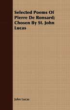 Selected Poems of Pierre de Ronsard; Chosen by St. John Lucas: A Novel of New York and Hartford