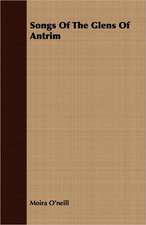 Songs of the Glens of Antrim: Being a Consideration of Certain Tendencies in Modern Theology, Illustrated by Reference to the Book Called Foundation