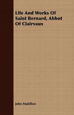 Life and Works of Saint Bernard, Abbot of Clairvaux: Ancedotes Proving the Miraculous Power of St. Anthony