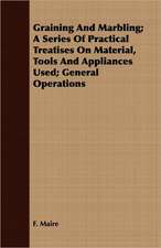 Graining and Marbling; A Series of Practical Treatises on Material, Tools and Appliances Used; General Operations: A Practical Guide to the Picking, Sorting, Packing, Storing, Shipping, and Marketing of Fruit