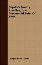 Geyelin's Poultry Breeding, in a Commercial Point of View: Treating Also of the Part Borne by Jimmie Dun in the Days, 1871-1886