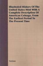 Illustrated History of the United States Mint with a Complete Description of American Coinage, from the Earliest Period to the Present Time: Franciscan Dynasty, California, 1769-1833