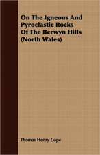 On the Igneous and Pyroclastic Rocks of the Berwyn Hills (North Wales): Being the Story of a Church and Its Ministers in an Historic Centre of Upper Canada