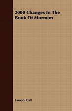 2000 Changes in the Book of Mormon: Embracing the Elementary Principles of Mechanics, Hydrostatics, Hydraulics, Pneumatics,