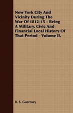 New York City and Vicinity During the War of 1812-15 - Being a Military, Civic and Financial Local History of That Period - Volume II.: Embracing the Elementary Principles of Mechanics, Hydrostatics, Hydraulics, Pneumatics,