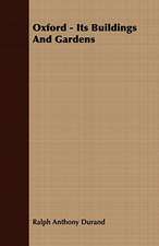 Oxford - Its Buildings and Gardens: Embracing the Elementary Principles of Mechanics, Hydrostatics, Hydraulics, Pneumatics,