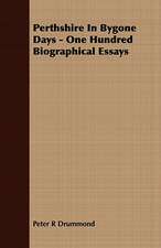 Perthshire in Bygone Days - One Hundred Biographical Essays: Embracing the Elementary Principles of Mechanics, Hydrostatics, Hydraulics, Pneumatics,