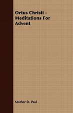 Ortus Christi - Meditations for Advent: Embracing the Elementary Principles of Mechanics, Hydrostatics, Hydraulics, Pneumatics,