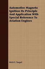 Automotive Magneto Ignition Its Principle and Application with Special Reference to Aviation Engines: From My Own Life.