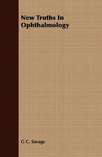 New Truths in Ophthalmology: A Study of the Psychology and Treatment of Backwardness - A Practical Manual for Teachers and Students