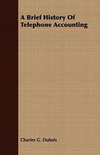 A Brief History of Telephone Accounting: An Introduction to the Analytical and Practical Grammar. with Practical Lessons and Exercises in Composition