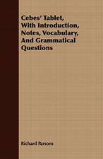 Cebes' Tablet, with Introduction, Notes, Vocabulary, and Grammatical Questions: With Remarks Upon the Decrease of Trout and Proposed Re