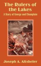 The Rulers of the Lakes: A Story of George and Champlain