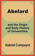 Abelard and the Origin and Early History of Universities