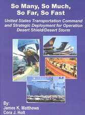 So Many, So Much, So Far, So Fast: United States Transportation Command and Strategic Deployment for Operation Desert Shield/Desert Storm