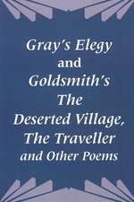 Gray's Elegy and Goldsmith's The Deserted Village, The Traveller and Other Poems