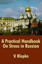 Practical Handbook On Stress in Russian, A