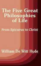 The Five Great Philosophies of Life: From Epicurus to Christ