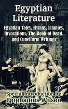 Egyptian Literature: Egyptian Tales, Hymns, Litanies, Invocations, the Book of Dead, and Cuneiform Writings