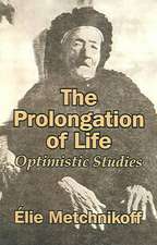 The Prolongation of Life: Optimistic Studies