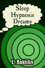 Sleep, Hypnosis, Dreams